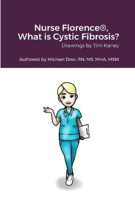 Nurse Florence(R), What is Cystic Fibrosis? - Michael Dow - cover