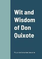 Wit and Wisdom of Don Quixote - Miguel De Cervantes Saavedra - cover