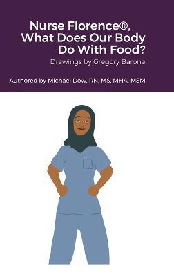 Nurse Florence(R), What Does Our Body Do With Food? - Michael Dow - cover