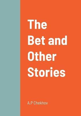 The Bet and Other Stories - A P Chekhov - cover