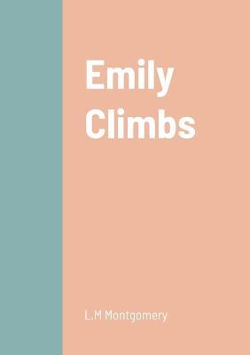 Emily Climbs - L M Montgomery - cover