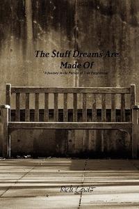 The Stuff Dreams Are Made Of A Journey in the Pursuit of True Forgiveness - Rich Lewis - cover