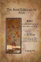 The Hebrew Signs language of Adam Volume II -The Secret Ancient light of the Hebrew Master Key letters: The origin of the ancient Hebrew letters, words and the roots of scripture, culture and language - Moti Kanyavski (Kanyavsky) - cover