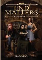 End Matters: Buried Draughts trilogy Book 3 - S Hawk - cover