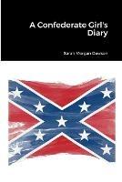 A Confederate Girl's Diary - Sarah Morgan Dawson - cover