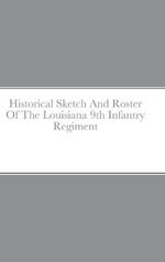 Historical Sketch And Roster Of The Louisiana 9th Infantry Regiment