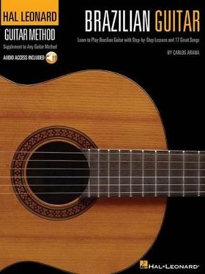 Hal Leonard Brazilian Guitar Method: Learn to Play Brazilean Guitar with Step-by-Step Lessons - Carlos Arana - cover