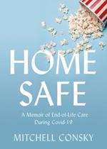 Home Safe: A Memoir of End-of-Life Care During Covid-19