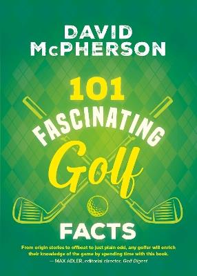101 Fascinating Golf Facts - David McPherson - cover