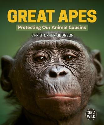 Great Apes: Protecting Our Animal Cousins - Christopher Gudgeon - cover