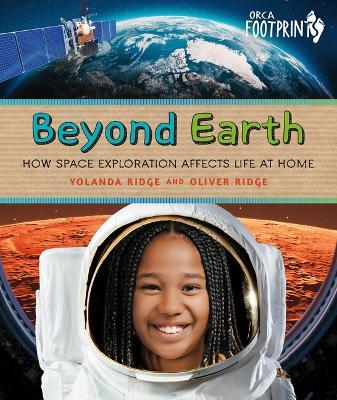 Beyond Earth: How Space Exploration Affects Life at Home - Yolanda Ridge,Oliver Ridge - cover