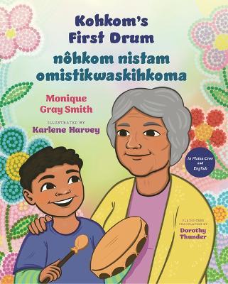 Kohkom's First Drum / Nôhkom Nistam Omistikwaskihkoma - Monique Gray Smith - cover
