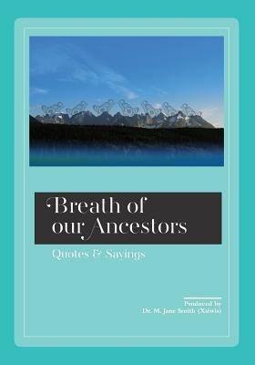 Breath of our Ancestors: Quotes and Sayings - M Jane Smith (Xsiwis) - cover