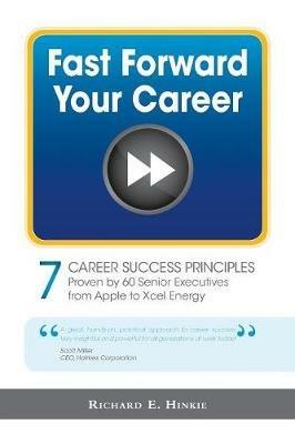 Fast Forward Your Career - 7 Career Success Principles - Richard E Hinkie - cover