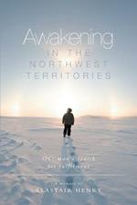 Awakening in the Northwest Territories: One man's search for fulfilment