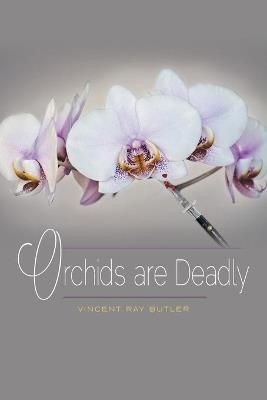 Orchids are Deadly - Vincent Ray Butler - cover