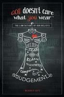 God Doesn't Care What You Wear(TM): The Limitations of Our Beliefs - Beverly Lutz - cover