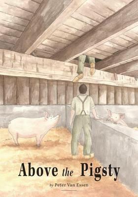 Above the Pigsty - Peter Van Essen - cover