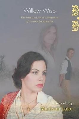 Willow Wisp: The Last and Final Adventure of a Three Book Series - Madison Lake - cover
