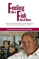 Feeling like a fish out of water: Learning to use the Myers and Briggs Personality Profiling System & so much more in your families, churches and businesses