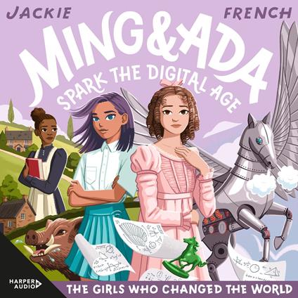 Ming and Ada Spark the Digital Age (The Girls Who Changed the World, #4): CBCA Notable Book 2025