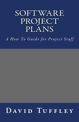 Software Project Plans: A How To Guide for Project Staff - David Tuffley - cover