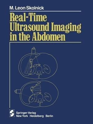 Real-time Ultrasound Imaging in the Abdomen - M.L. Skolnick - cover