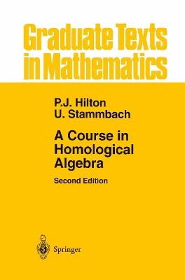 A Course in Homological Algebra - Peter J. Hilton,Urs Stammbach - cover