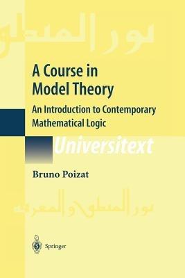 A Course in Model Theory: An Introduction to Contemporary Mathematical Logic - Bruno Poizat - cover