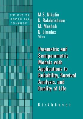 Parametric and Semiparametric Models with Applications to Reliability, Survival Analysis, and Quality of Life - cover