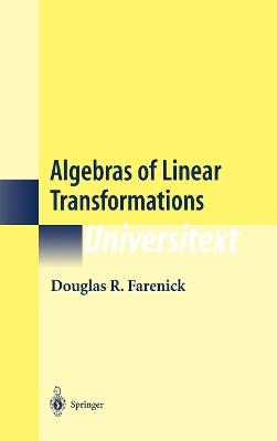 Algebras of Linear Transformations - Douglas R. Farenick - cover