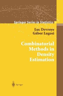 Combinatorial Methods in Density Estimation - Luc Devroye,Gabor Lugosi - cover