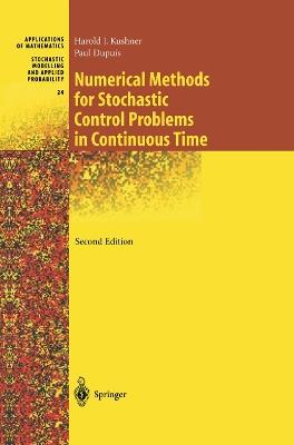 Numerical Methods for Stochastic Control Problems in Continuous Time - Harold Kushner,Paul G. Dupuis - cover