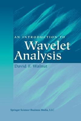 An Introduction to Wavelet Analysis - David F. Walnut - cover