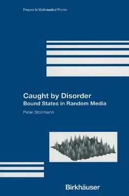 Caught by Disorder: Bound States in Random Media - Peter Stollmann - cover