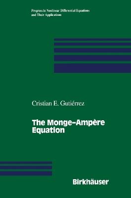 The Monge—Ampère Equation - Cristian E. Gutierrez - cover
