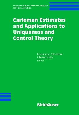 Carleman Estimates and Applications to Uniqueness and Control Theory - cover
