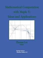 Mathematical Computation with Maple V: Ideas and Applications: Proceedings of the Maple Summer Workshop and Symposium, University of Michigan, Ann Arbor, June 28–30, 1993