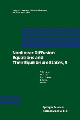 Nonlinear Diffusion Equations and Their Equilibrium States, 3: Proceedings from a Conference held August 20–29, 1989 in Gregynog, Wales - cover