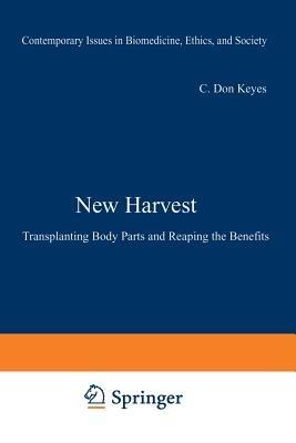 New Harvest: Transplanting Body Parts and Reaping the Benefits - C. Don Keyes,Walter E. Wisest - cover