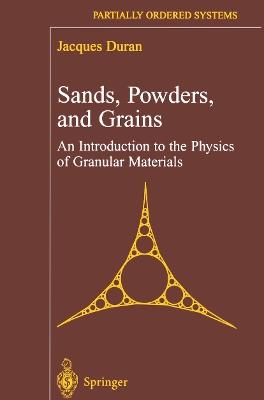 Sands, Powders, and Grains: An Introduction to the Physics of Granular Materials - Jacques Duran - cover