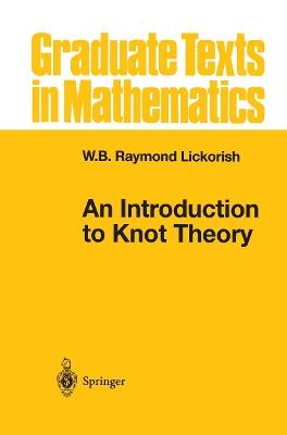 An Introduction to Knot Theory - W.B.Raymond Lickorish - cover