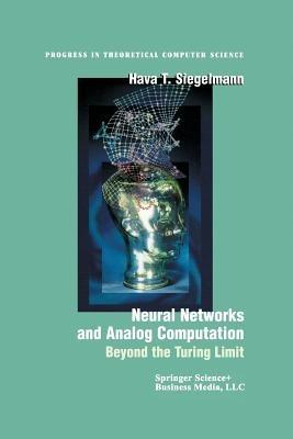 Neural Networks and Analog Computation: Beyond the Turing Limit - Hava T. Siegelmann - cover