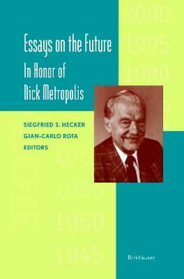 Essays on the Future: In Honor of Nick Metropolis - Siegfried Hecker,Gian-Carlo Rota - cover