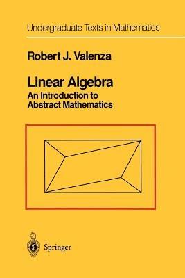 Linear Algebra: An Introduction to Abstract Mathematics - Robert J. Valenza - cover