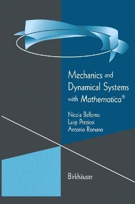 Mechanics and Dynamical Systems with Mathematica® - Nicola Bellomo,Luigi Preziosi,Antonio Romano - cover