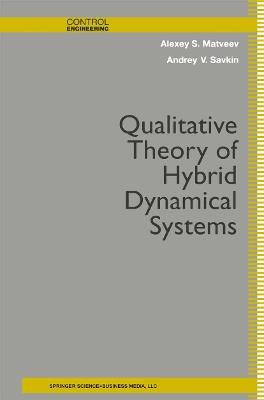Qualitative Theory of Hybrid Dynamical Systems - Alexey S. Matveev,Andrey V. Savkin - cover