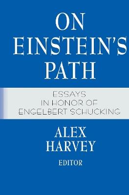 On Einstein’s Path: Essays in Honor of Engelbert Schucking - cover