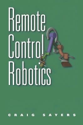 Remote Control Robotics - Craig Sayers - cover