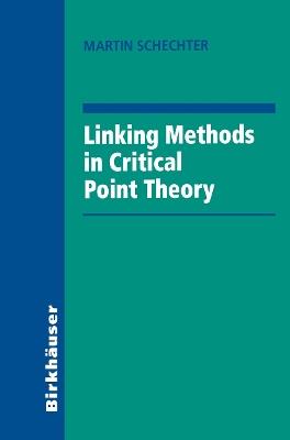 Linking Methods in Critical Point Theory - Martin Schechter - cover